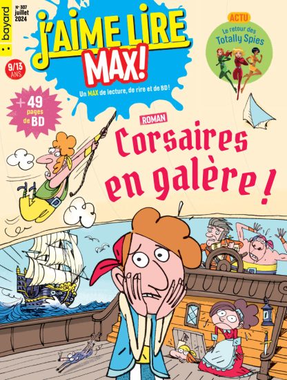 Couverture du magazine J'aime lire Max n°307, juillet 2024. Corsaires en galère !