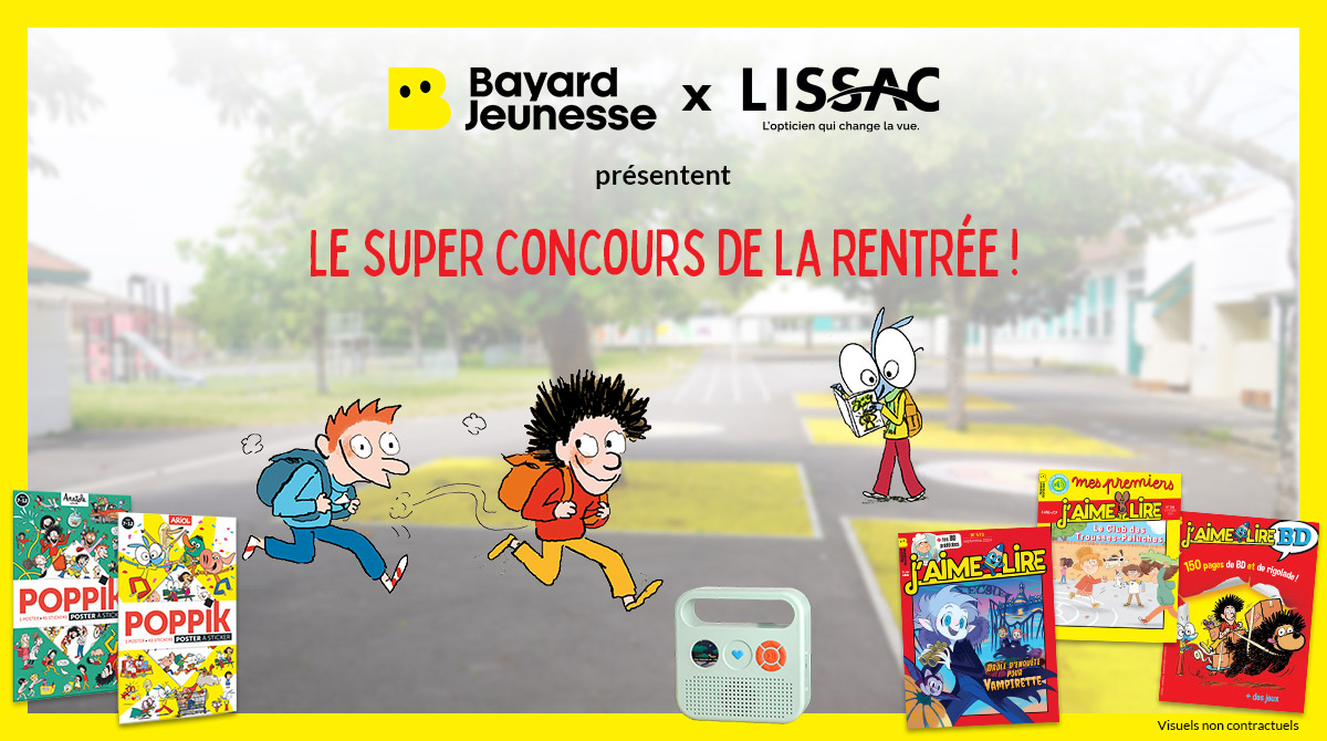 Bayard Jeunesse X Lissac présentent le super jeu concours de la rentrée !